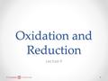 Oxidation and Reduction Lecture 9. Law of Mass Action Important to remember our equation describes the equilibrium condition. At non-equilibrium conditions.