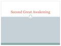 Second Great Awakening. 2 nd Great Awakening What is the 2 nd Great Awakening? – It is a religious movement that occurs in the 1820-30’s, where people.