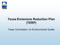 1 Texas Emissions Reduction Plan (TERP) Texas Commission on Environmental Quality.