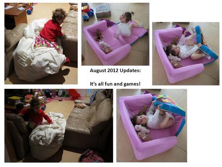 August 2012 Updates: It’s all fun and games!. Alma showed me a picture in a book of a girl pulling a wagon with a teddy after her tricycle, so I showed.