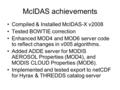 McIDAS achievements Compiled & Installed McIDAS-X v2008 Tested BOWTIE correction Enhanced MOD4 and MOD6 server code to reflect changes in v005 algorithms.