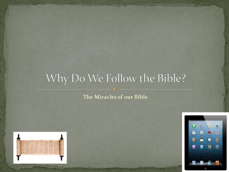 The Miracles of our Bible. I will share a Truth about the Bible, and a Tool for using the Bible Me – Mark Kelley.