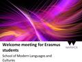 Welcome meeting for Erasmus students School of Modern Languages and Cultures.