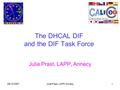 08/10/2007Julie Prast, LAPP, Annecy1 The DHCAL DIF and the DIF Task Force Julie Prast, LAPP, Annecy.