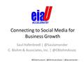 Connecting to Social Media for Business Growth Saul Hafenbredl C. Blohm & Associates, Inc. #EDVentures14