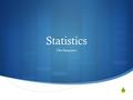  Statistics The Baaaasics. “For most biologists, statistics is just a useful tool, like a microscope, and knowing the detailed mathematical basis of.