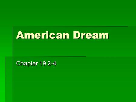 American Dream Chapter 19 2-4 Business in the 50’s  More white-collar positions  Conglomerates  Major corporations  Includes small companies in unrelated.