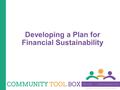 Copyright © 2014 by The University of Kansas Developing a Plan for Financial Sustainability.