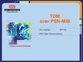 TDM over PSN-MIB Orly Nicklass IETF 59 RAD Data Communications.