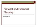 Personal and Financial Planning Chapter 1. Section 1.1 Objectives  Section 1.1 Define personal financial planning Name the six steps of financial planning.