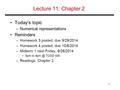 Lecture 11: Chapter 2 Today’s topic –Numerical representations Reminders –Homework 3 posted, due 9/29/2014 –Homework 4 posted, due 10/6/2014 –Midterm 1.
