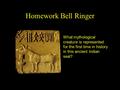 Homework Bell Ringer What mythological creature is represented for the first time in history in this ancient Indian seal?