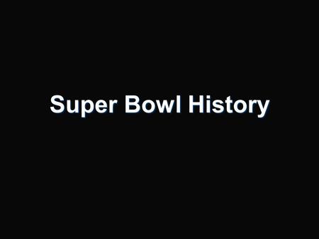 Super Bowl History. Super bowl is the largest day for U.S. consumption, after______________________ Thanksgiving.