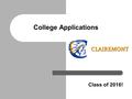Class of 2016! College Applications. Calendar – Senior Timelines A year at a glance…. (Refer to the Clairemont counseling web page)