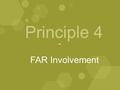 Principle 4 FAR Involvement. January, 2009 A model Division II Member institution shall include the active involvement of the faculty athletics representative.