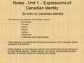 Notes - Unit 1 – Expressions of Canadian Identity The following are aspects of Canadian identity : Landscape Climate History People Culture Citizenship.