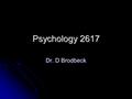 Psychology 2617 Dr. D Brodbeck. History and Origins of the Study of Neuropsychology o The course is about the relationship between brain and human behaviour.