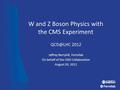 W and Z Boson Physics with the CMS Experiment 2012 Jeffrey Berryhill, Fermilab On behalf of the CMS Collaboration August 20, 2012.
