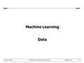 Jeff Howbert Introduction to Machine Learning Winter 2014 1 Machine Learning Data.