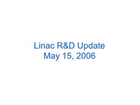 Linac R&D Update May 15, 2006. L-Band Source Consists of a LLRF system (VME/Epics based), a SNS High Voltage Converter Modulator (on loan), a Thales 2104C.