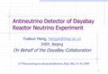 1 Antineutrino Detector of Dayabay Reactor Neutrino Experiment Yuekun Heng, IHEP, Beijing On Behalf of the DayaBay Collaboration.
