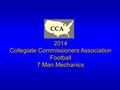 2014 Collegiate Commissioners Association Football 7 Man Mechanics CCA.