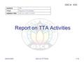 GSC-8XXX SOURCE:TTA TITLE:Report on TTA Activities AGENDA ITEM:GSC 2.0, GTSC 5.0 PSO Report on TTA Activities 29/04/2003GSC-8, OTTAWA 1/15.
