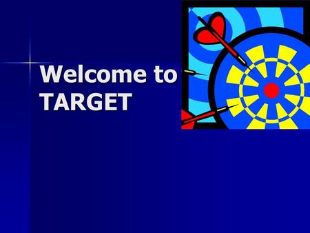 Welcome to TARGET. Learning Characteristics of Children Is interested Is interested Has good ideas Has good ideas Learns with ease Learns with ease 6-8.