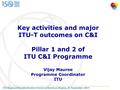 ITU Regional Standardization Forum in Americas Region, 21 September 2015 Key activities and major ITU-T outcomes on C&I Pillar 1 and 2 of ITU C&I Programme.