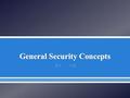 . 1. Computer Security Concepts 2. The OSI Security Architecture 3. Security Attacks 4. Security Services 5. Security Mechanisms 6. A Model for Network.