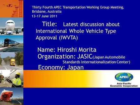 Title: Latest discussion about International Whole Vehicle Type Approval (IWVTA) Name: Hiroshi Morita Organization: JASIC (Japan Automobile Standards Internationalization.