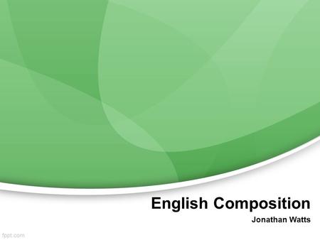 English Composition Jonathan Watts. Welcome back to class! I hope you had a wonderful weekend! Today we will talk about Essay Development –Pg 163-169.