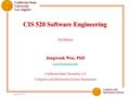 Jongwook Woo CIS 520 Software Engineering (Syllabus) Jongwook Woo, PhD California State University, LA Computer and Information System.