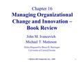 © McGraw-Hill Companies, Inc., 1999 1 Chapter 16 Managing Organizational Change and Innovation – Book Review John M. Ivancevich Michael T. Matteson Slides.