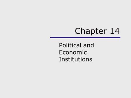 Chapter 14 Political and Economic Institutions. Chapter Outline Using the Sociological Imagination Power and Authority The Nation-State Political Systems.