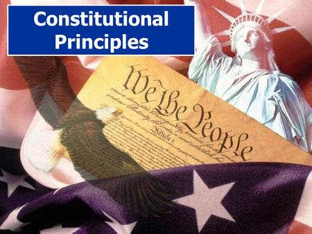 Constitutional Principles. Limited Government -belief that a gov’ts powers should be limited – prevent gov. from having too much power -the rule of law: