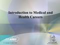 2 Introduction to Medical and Health Careers © Copyright, SC AHEC, 2008.
