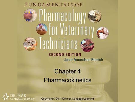 Chapter 4 Pharmacokinetics Copyright © 2011 Delmar, Cengage Learning.