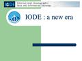 IODE : a new era. IODE-XVI Lisbon, 31 October – 8 November 2000 100 participants from 37 countries.