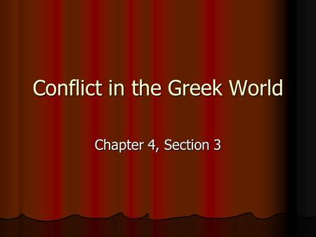 Conflict in the Greek World Chapter 4, Section 3.