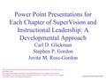 Copyright © Allyn & Bacon 2007 Power Point Presentations for Each Chapter of SuperVision and Instructional Leadership: A Developmental Approach Carl D.