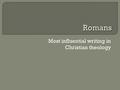 Most influential writing in Christian theology Romans.