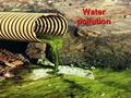 Water pollution.  Humans have been polluting water as long as they have been on the planet.  Low levels of pollution are harmless, as water can clean.