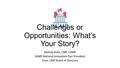 Challenges or Opportunities: What’s Your Story? Melody Kebe, CMP, CGMP SGMP National Immediate Past President Chair, CMP Board of Directors.