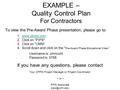 EXAMPLE – Quality Control Plan For Contractors To view the Pre-Award Phase presentation, please go to: 1. www.pbsrg.comwww.pbsrg.com 2. Click on PIPS