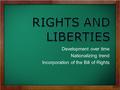 Development over time Nationalizing trend Incorporation of the Bill of Rights.