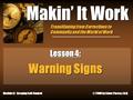 6/3/2016 Makin’ It Work Lesson 4: Warning Signs Module II: Keeping Self-Control © 2008 by Steve Parese, Ed.D. Transitioning from Corrections to Community.