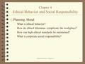 Schermerhorn - Chapter 41 Chapter 4 Ethical Behavior and Social Responsibility 4 Planning Ahead –What is ethical behavior? –How do ethical dilemmas complicate.