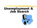 Unemployment & Job Search. Definition  Unemployment refers to the proportion of unemployed persons in the labor force. = no. of unemployed persons ÷