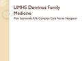 UMHS Dominos Family Medicine Pam Szymanski, RN, Complex Care Nurse Navigator.